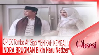 OPICK Tombo Ati Siap MENIKAH KEMBALI!!, INDRA BRUGMAN Bikin Haru Netizen - OBSESI