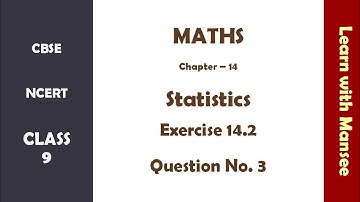 CBSE NCERT Class 9 - Maths - Chapter 14 - statistics - Exercise 14.2 - Q No. 3