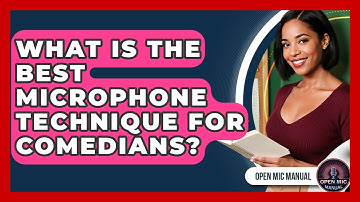 What Is The Best Microphone Technique For Comedians? - Open Mic Manual