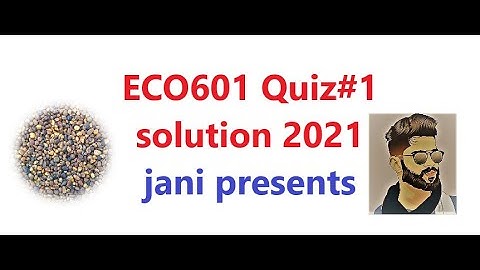 ECO601 Quiz#1 2021 solution idea eco601 quiz...