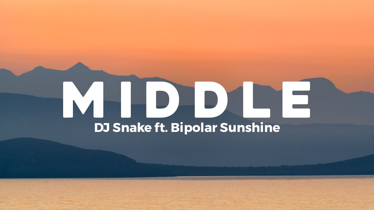 DJ Snake - Middle (Lyrics) ft. Bipolar Sunshine | I hope that I can turn back the time