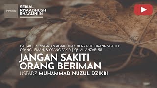 1733. JANGAN SAKITI ORANG BERIMAN | Riyaadhush Shaalihin | Ustadz Muhammad Nuzul Dzikri