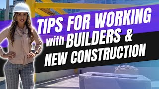 Real Estate Agent Tips: Working with Builders and New Construction