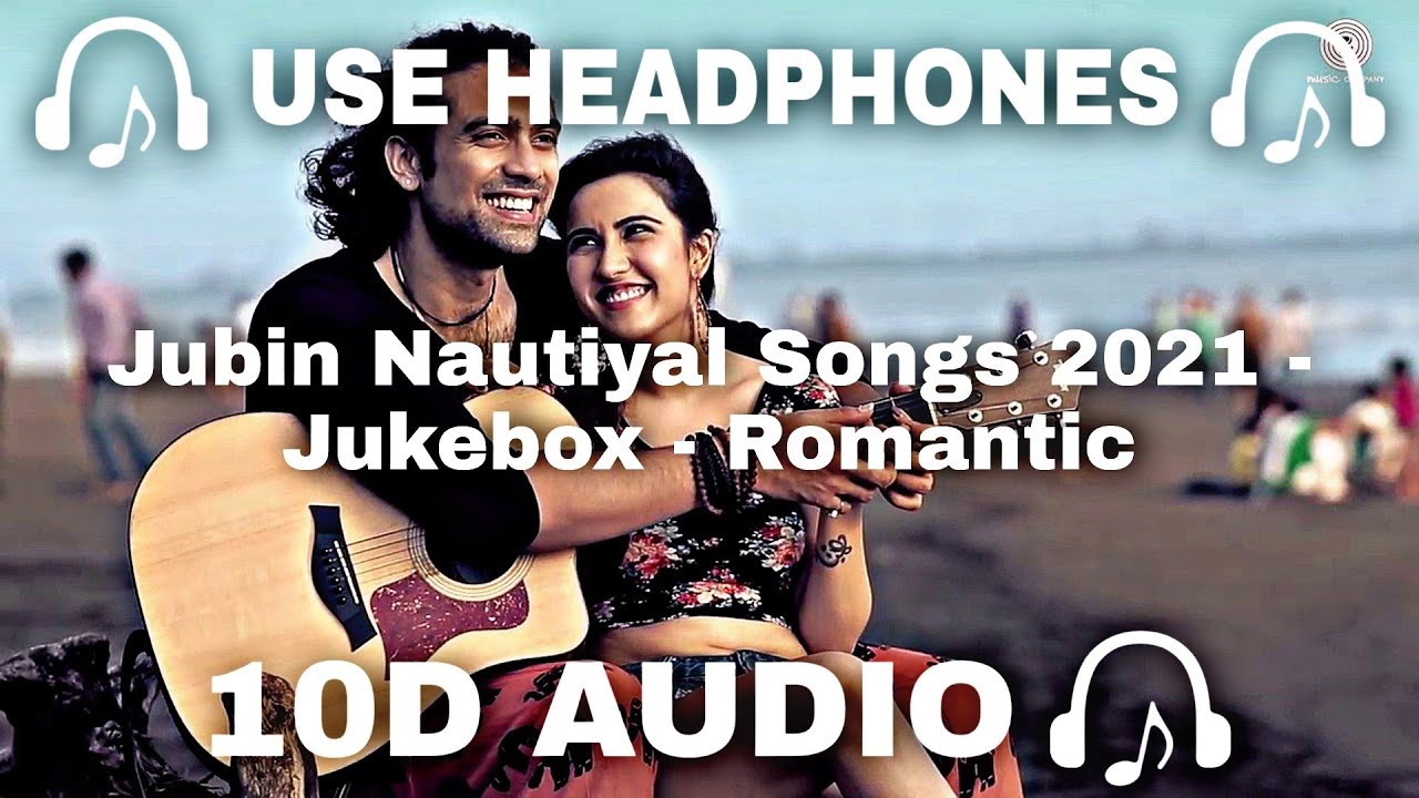 10D AUDIO Jubin Nautiyal 10D Songs 2021  Jukebox  Romantic  Best Of Jubin Nautiya    10D SOUNDS
