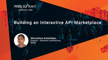 Building an Interactive API Marketplace, WSO2 Summit 2020
