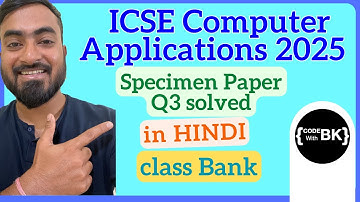 Class X ICSE 2025 Computer Applications Specimen Paper Q3 solved in Hindi | class Bank