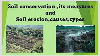 Introduction of soil and water conservation, Soil erosion, types,