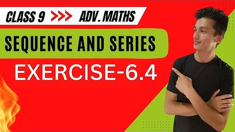 class 9 Advanced Maths exercise 6.4 Question number 1,2,3,4,5 chapter 6 sequence and series