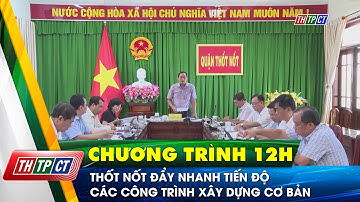 Thốt Nốt đẩy nhanh tiến độ các công trình xây dựng cơ bản | Cần Thơ TV