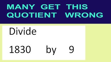 Divide     1830      by     9  many  get  this  quotient   wrong