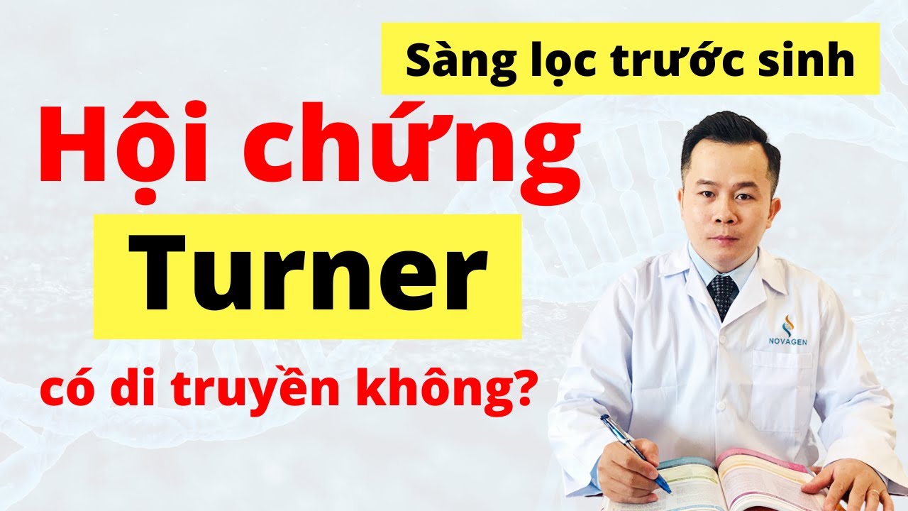 Hội chứng Turner XO có di truyền không? Dr Hoàng NOVAGEN