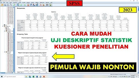 Cara Mudah Uji Analisis Deskriptif Kuesioner Penelitian dengan SPSS Terbaru