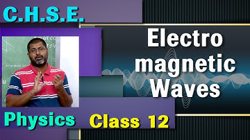 Electro magnetic Waves // CHSE Class 12 Physics