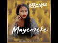Asemahle ft. Dj TPZ - Mayenzeke (Official Audio)