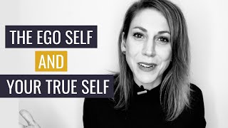 The Difference Between The Ego Self and Your True Self