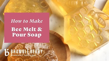 How to Make Bee Melt and Pour Soap - BEEginner Soap Project | Bramble Berry DIY Kit
