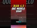 ⚡DLSS 4.5 ¿Qué modelo usar?⚡#CarnavalConShortsRojo