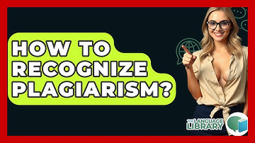 How To Recognize Plagiarism? - The Language Library