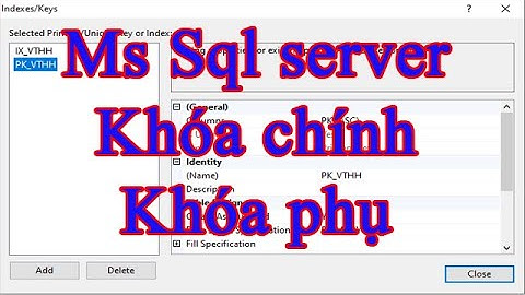 Ms Sql server: Thiết lập khóa chính, khóa phụ, key