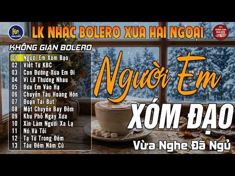 LK Bolero Nhạc Xưa Hải Ngoại Chọn Lọc CỰC ÊM TAI ➤ Nhạc Trữ Tình KHÔNG QUẢNG CÁO Cực Hay Nghe Mê Say