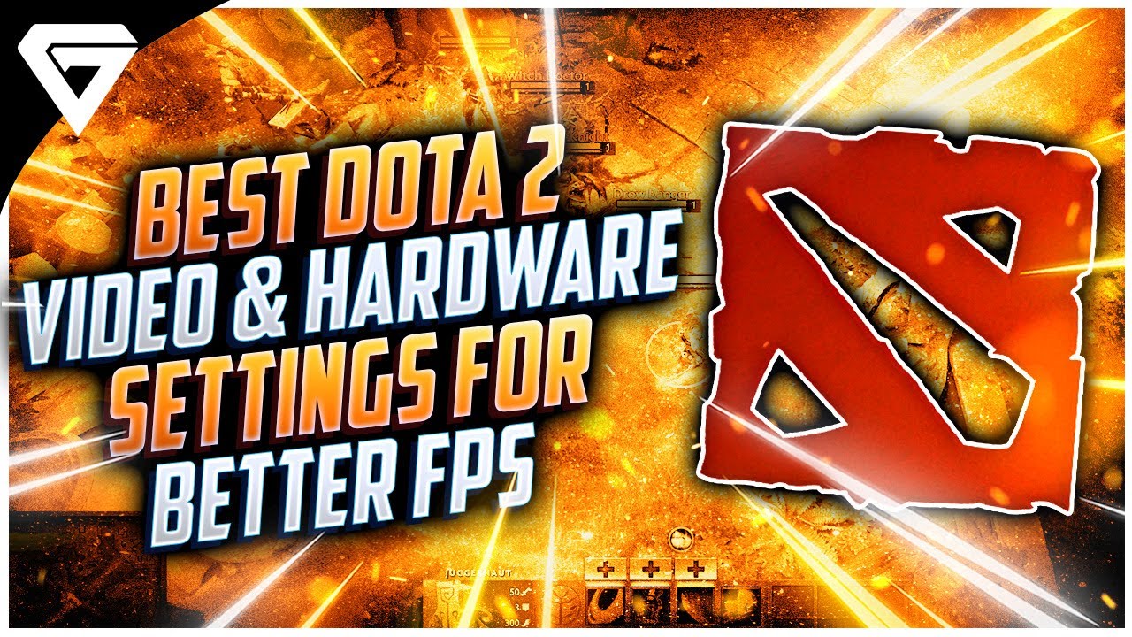 The Best Dota 2 Video Settings and Hardware For Better FPS - A Complete Guide