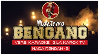 MANTERRA - BENGANG (NADA RENDAH  -2) | VERSI KARAOKE