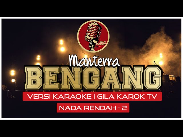 MANTERRA - BENGANG (NADA RENDAH  -2) | VERSI KARAOKE class=