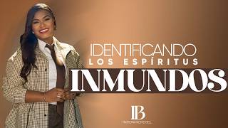 IDENTIFICANDO LOS ESPÍRITUS INMUNDOS | Pastora Ingrid Bell