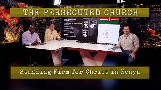 The Persecuted Church  Standing Firm for Christ in Kenya @RevelationTVOfficial