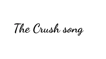 The Crush song (Michael X Ennard)
