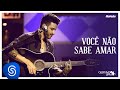 Gusttavo Lima - Você Não Sabe Amar (Buteco do Gusttavo Lima)