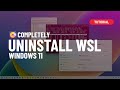 Completely uninstall WSL on Windows 11 ✅ New Process