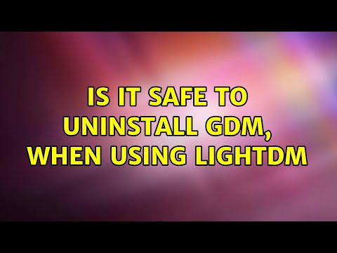 Ubuntu: Is it safe to uninstall GDM, when using LightDM (2 Solutions!!)