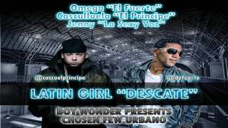 Omega "EL FUERTE" @ Latin Girl "DESCATE" ft. Cosculluela & Jenny [NEW®LYRICS©2011]