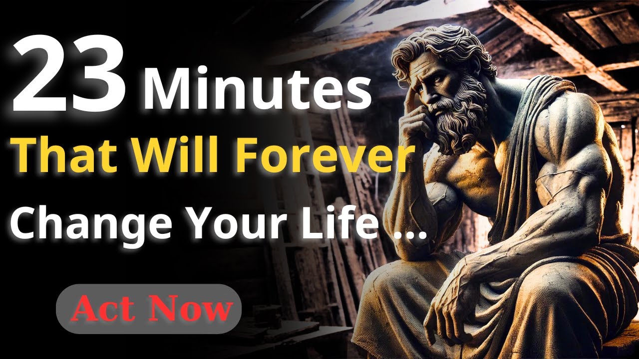 23 Minutes That Will Forever Change Your Life | Stoicism Lessons - YouTube
