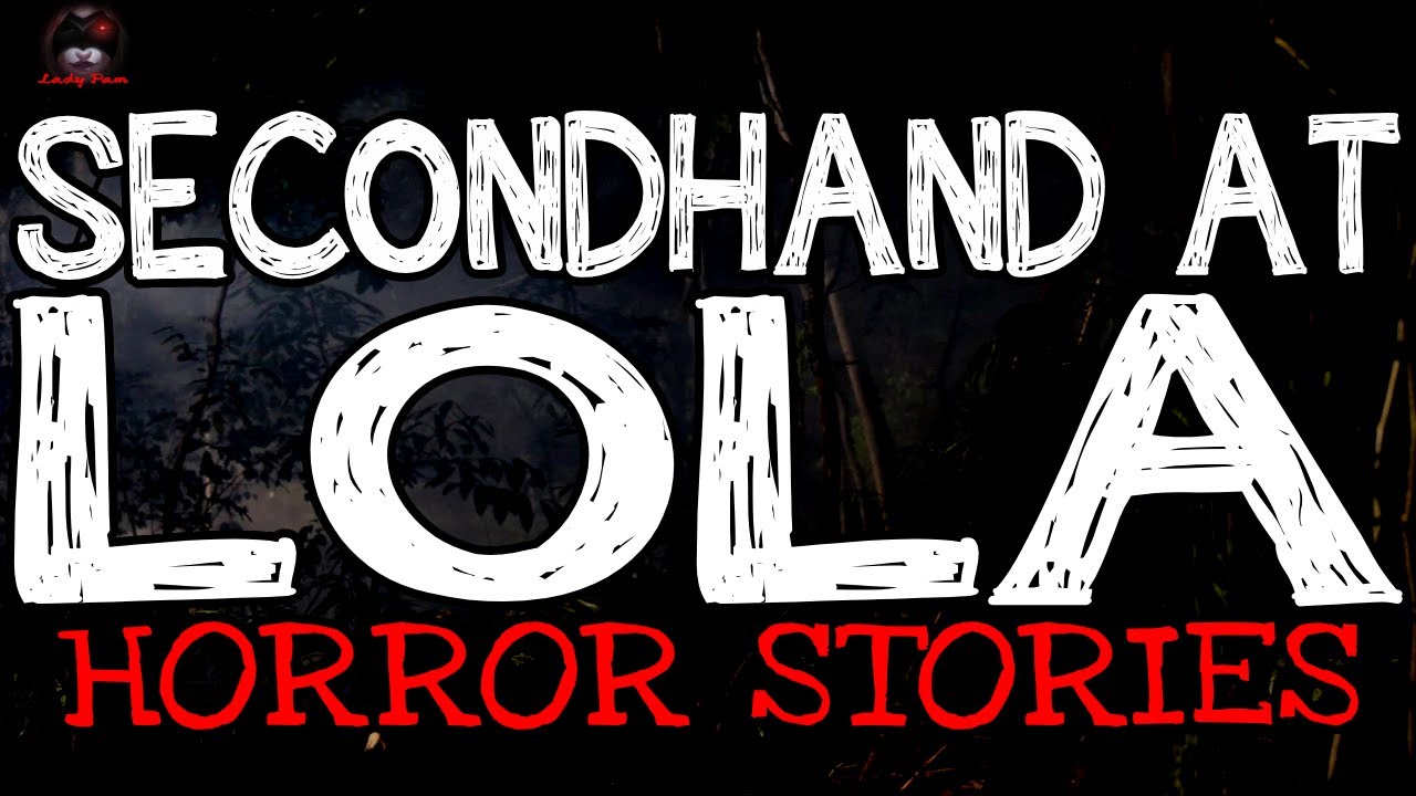 Lola Horror Stories | True Horror Stories | LadyPam