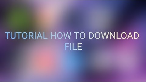 TUTORIAL HOW TO DOWNLOAD FILE IN MY BLOG