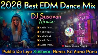 2026 Best EDM Dance Mix 🍾 DJ Susovan Remix 💥 Edm Song Dj Siday Remix ✨ New Edm Song Dj Rx Remix 2026