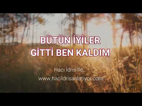 BÜTÜN İYİLER GİTTİ BEN KALDIM Hacı İdris İle#Menzil #Sofi