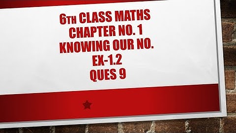 6th class maths chapter no.1 knowing our no. Ex=1.2 ques 9