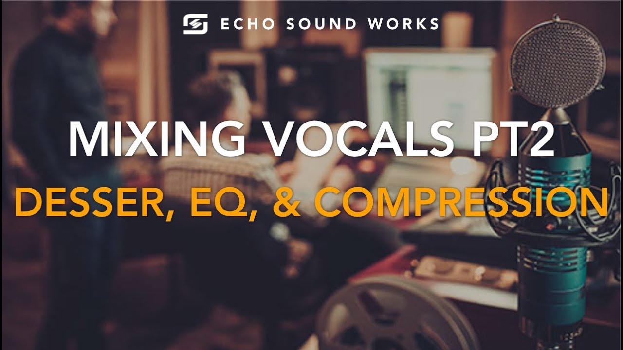 Mixing Vocals PT2
