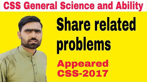 General Ability #22 | Share related problems | CSS General Science and Ability