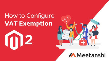 Magento 2 VAT Exemption Configuration Guide by Meetanshi