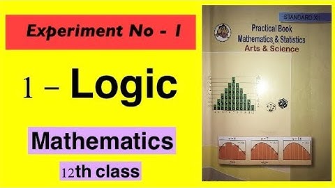 Experiment No :- 1 ( 1- Logic ) / Mathematics practical 12th HSC / Maharashtra board