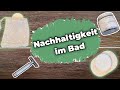 Nachhaltigkeit im Bad: Meine 10 liebsten Alternativen | Frollein Elli