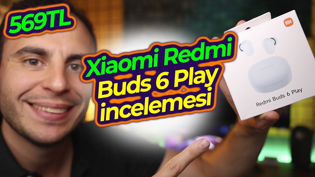 519TL'ye Alınır mı? Xiaomi Redmi Buds 6 Play İncelemesi