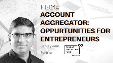 Account Aggregator, its Objective and Opportunities that lie ahead- Sanjay Jain, Partner Bharat Fund