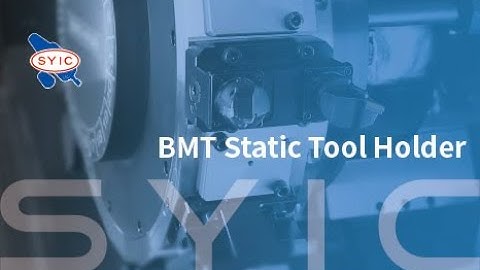 SYIC 心源 - BMT Static Tool Holder 4K