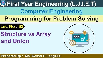 Lec - 83_Structure vs Array and Union | Programming for problem solving | FY Engineering