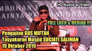 TERBARU !!! GUS MIFTAH - Tasyakuran Masjid Suciati Saliman - 19 Oktober 2019 (FULL Audio HD)